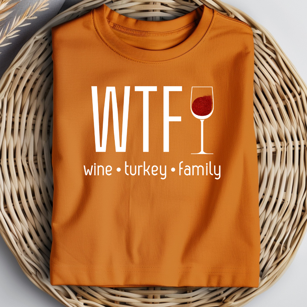 WTF wine family turkey Thanksgiving Shirt