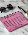 To My Daughter Makeup Bag | Daughter Zippered Pouch | Cosmetic bag