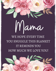 Mama Snuggle Blanket - Mother's Day Gift - Mom Flower Blanket