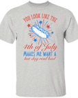 You Look Like the 4th of July Makes me Want a Hot Dog Real Bad T-shirt